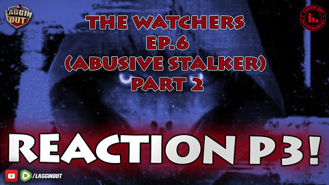 REACTION: THE WATCHERS | EPISODE 6 (ABUSIVE STALKER) PART 2 (S10)