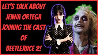LET'S TALK ABOUT JENNA ORTEGA JOINING THE CAST OF BEETLEJUICE 2!