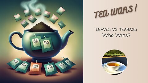 🌿 Nature's Best: TEA WARS - Leaves vs. Teabags, the Epic Clash!