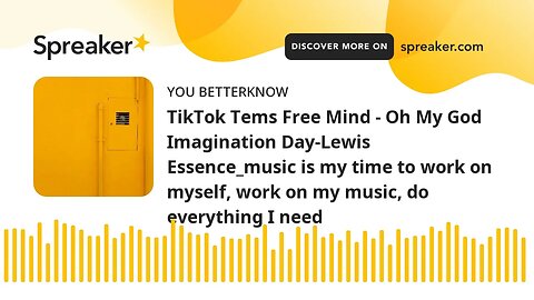 TikTok Tems Free Mind - Oh My God Imagination Day-Lewis Essence_music is my time to work on myself,