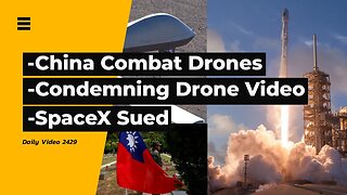 China Combat Drone Activity, Disapproving Clonmel Crash Drone Video, Space X Sued