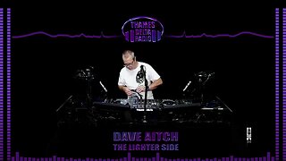 DAVE AITCH (THE LIGHTER SIDE) - 24TH July 2023 - THAMES DELTA RADIO
