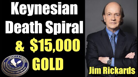 Keynesian Death Spiral & $15,000 GOLD | Jim Rickards