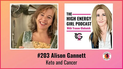 #203 Alison Gannett - Keto and Cancer