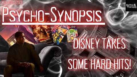 Psycho-Synopsis: Disney Takes Some Hard Hits!