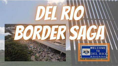 Del Rio Border Saga - Is the border wall effective? Especially when the border policy isn't?