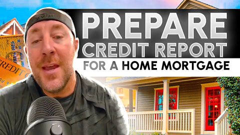 How to Prepare your Credit Report for a Home Purchase