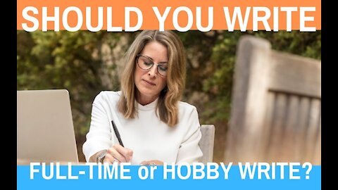 Should You Write Full-Time or Hobby Write?