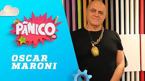 Oscar Maroni - Pânico - 10/05/18