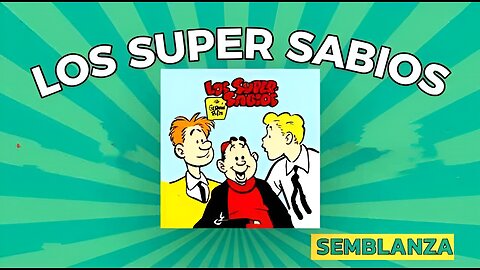 LOS SUPER SABIOS - SEMBLANZA