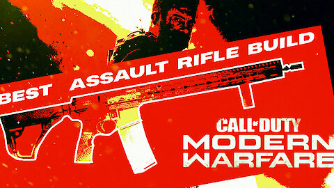 MODERN WARFARE - BEST ASSAULT RIFLE BUILD!