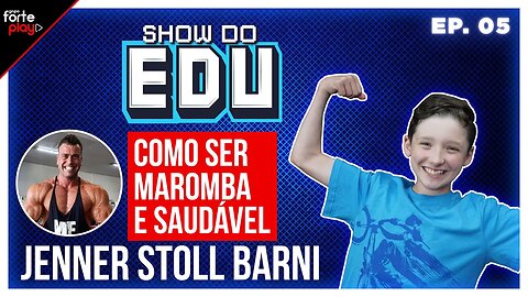 COMO SER MAROMBA E SAUDÁVEL com Jenner Stoll Barni no SHOW do EDU #05