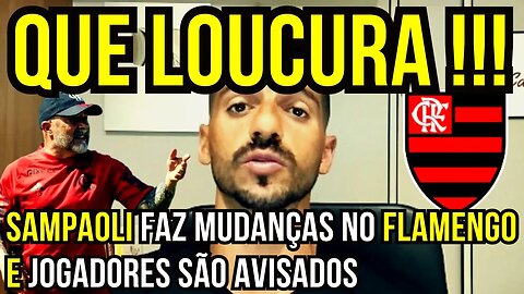 QUE LOUCURA!!! SAMPAOLI FAZ MUDANÇA IMPORTANTE E COMUNICA JOGADORES - É TRETA!!!NOTÍCIAS DO FLAMENGO