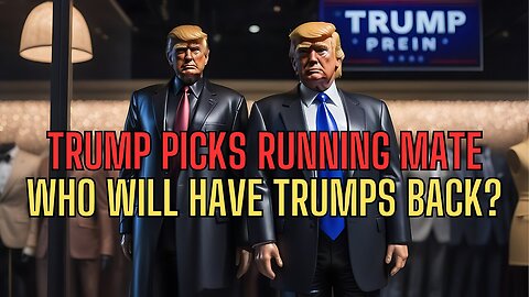 TRUMP PICKS RUNNING MATE - Who Will Have Trumps Back...