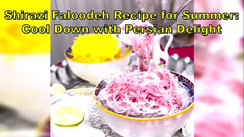 Shirazi Faloodeh Recipe for Summer: Cool Down with Persian Delight-فالوده شیرازی #nazifood