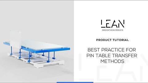 LEAN Manufacturing Products - PRODUCT TUTORIAL - Best Practice for Pin Table Transfer Methods