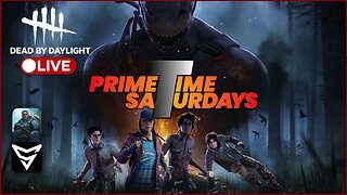 Live | Prime Time Saturday | What Have I Gotten Into? w/@SaVeUsJ | Dead by Daylight
