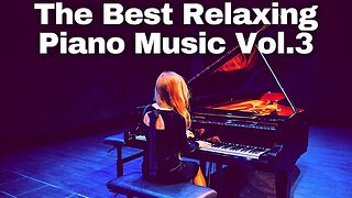 The Best Relax Piano Music Vol. 3