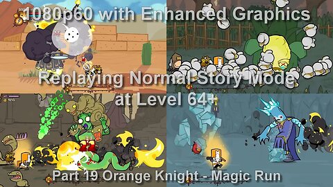 Replaying Normal Story Mode at Level 64+ for Gold (second half) 2.15.2023 (Part 19 Orange Magic Run)
