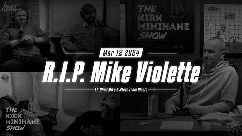 The Kirk Minihane Show Live | The Kirk Minihane Show LIVE | R.I.P Mike Violette - March 12, 2024March 12, 2024