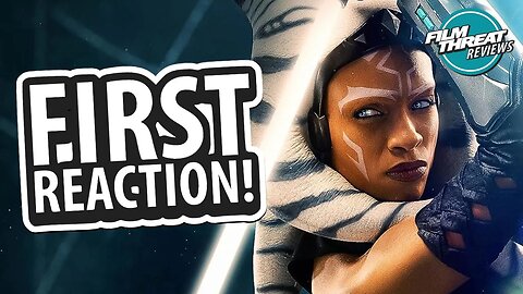 AHSOKA FIRST REACTION! | Film Threat Reviews