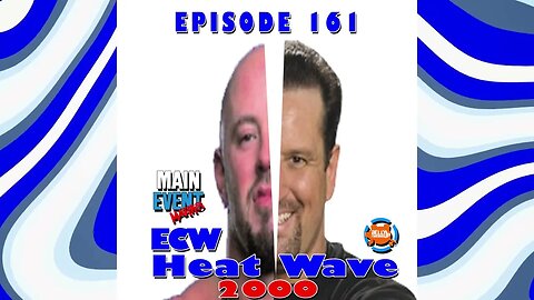 Episode 161: ECW Heat Wave 2000