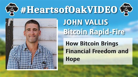 John Vallis: Bitcoin Rapid-Fire. How Bitcoin Brings Financial Freedom and Hope