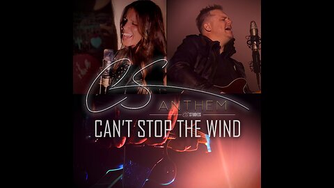 CANT STOP THE WIND by CS Anthem featuring Larry Carter