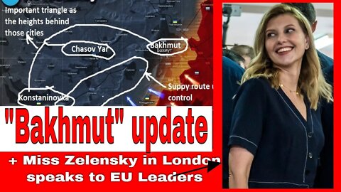 Bakhmut update analysis. Ukraine Russia War. Plus Miss Zelensky in London.