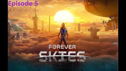 Forever Skies Ep. 5