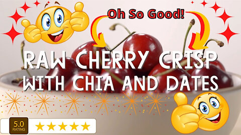 Raw cherry crisp with chia & dates dessert recipe