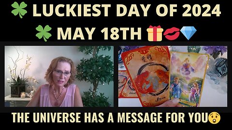 🍀LUCKIEST DAY OF 2024 🍀MAY 18TH 🎁💋💎THE UNIVERSE HAS A MESSAGE FOR YOU😲🪄COLLECTIVE TAROT READING ✨