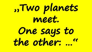"Two Planets Meet; One Says to the Other: ..."