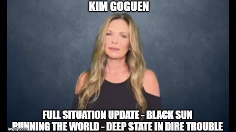 Kim Goguen Full Situation Update - Deep State in Dire Trouble