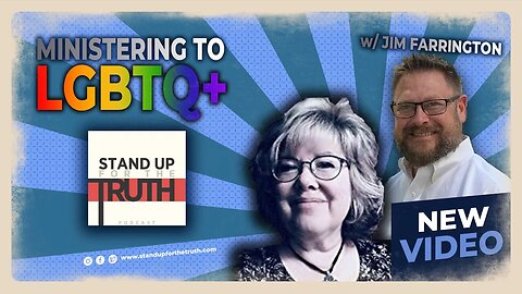 Ministering to the Woke LGBTQ+ Community - Stand Up For The Truth (7/11) w/ Jim Farrington
