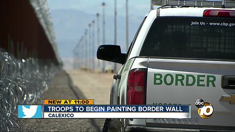 Troops to paint US-Mexico border wall in Calexico