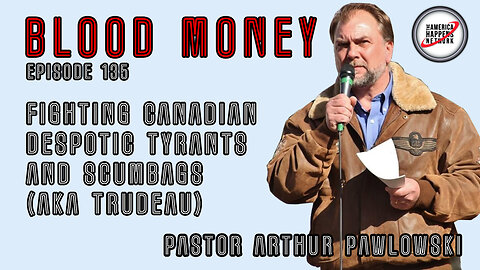 Fighting Canadian Despotic Tyrants with Pastor Artur Pawlowski (Blood Money Episode 135)