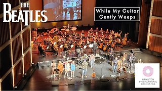 While My Guitar Gently Weeps George Harrison The Beatles Hamilton Philharmonic Orchestra