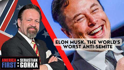 Elon Musk, the world's worst anti-Semite. Amb. David Friedman with Sebastian Gorka One on One