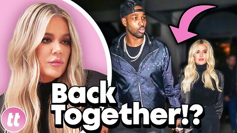 Are Khloe Kardashian And Tristan Thompson Back Together?!