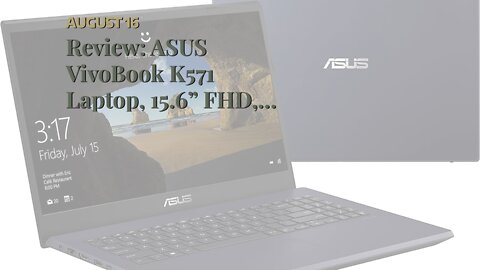 Review: ASUS VivoBook K571 Laptop, 15.6” FHD, Intel Core i7-9750H CPU, NVIDIA GeForce GTX 1650,...