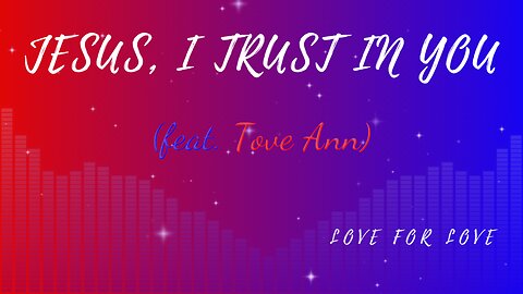 Jesus, I Trust In You (feat. Tove Ann) 8/8