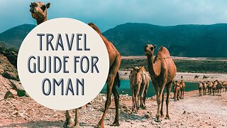 Exploring the Rich Culture and Natural Beauty of Oman: A Comprehensive Travel Guide