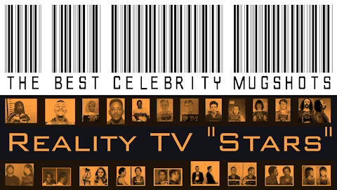 The Best Celebrity Mugshots - REALITY TV "STARS"
