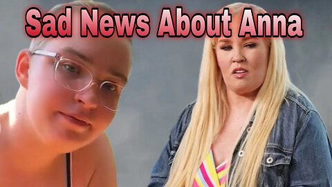 Mama June Shares Sad News About Anna Chickadee's Cancer & New Plans To Fight