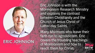 Ep. 348 - Eric Johnson Explains Troubling Teachings of Mormonism and How to Be an Effective Witness