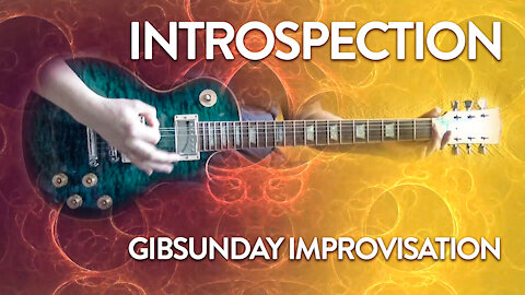 Introspection - Gibsunday Improvisation