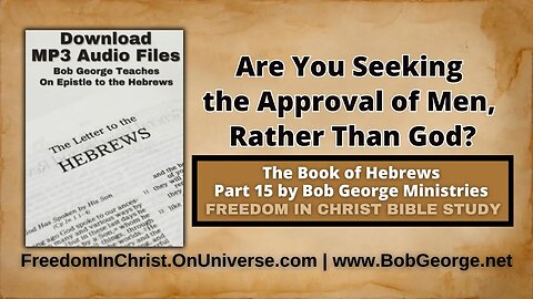Are You Seeking the Approval of Men, Rather Than God? by BobGeorge.net | FreedomInChristBibleStudy