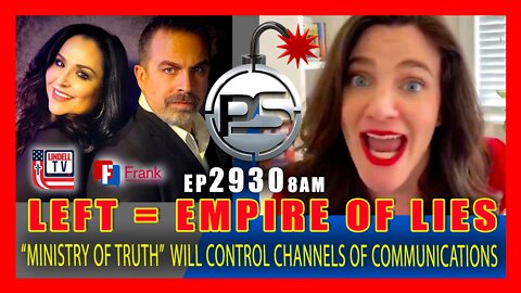 EP 2930-8AM RADICAL LEFT's "EMPIRE OF LIES" WANTS TO CONTROL CHANNELS OF COMMUNICATION