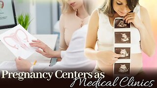 Pregnancy Centers as Medical Clinics